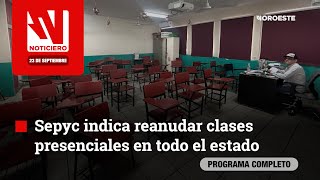 Sepyc indica reanudar clases presenciales en todo el estado  Noticiero Noroeste 23 de Septiembre [upl. by Dam269]