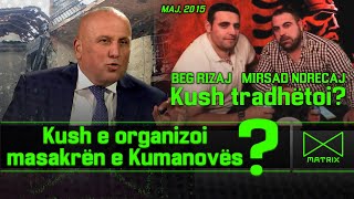 Çfarë di Ilir Kulla për masakrën e Kumanovës më 2015 – Kush e organizoi e kush tradhëtoi [upl. by Eirased842]