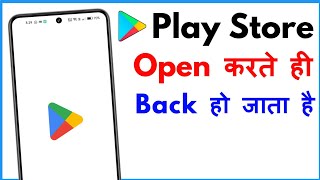 Play Store Open Karte Hi Back Ho Jata Hai  Play Store Bar Bar Back Ho Raha Hai [upl. by Nyltiak319]