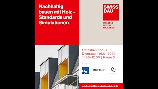 Nachhaltig bauen mit Holz  Standards und Simulationen  Swissbau Focus 2024 [upl. by Moth]