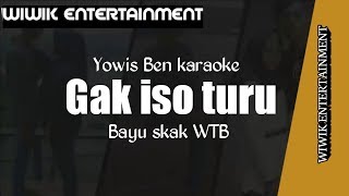 YOWIS BEN  GAK ISO TURU KARAOKE amp LIRIK [upl. by Helse]