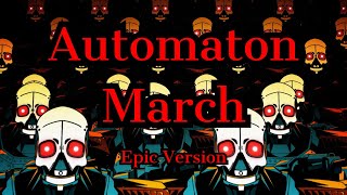 Automaton March Epic Version [upl. by Ulberto]