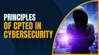 Principles of CPTED In Cybersecurity cpted [upl. by Ahtamas]