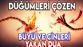 DÜĞÜMLER ÇÖZEN BÜYÜ VE CİNLERİ YAKAN DUA [upl. by Avahc]