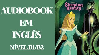 AUDIOBOOK EM INGLÊS  A BELA ADORMECIDA COM LEGENDA EM INGLÊS  NÍVEL B1B2 [upl. by Aietal699]