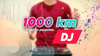 DJ 1000 KILO METER REMIX BY WANRIFAL SINURAT [upl. by Bordie918]