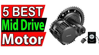 5 Best Mid Drive Motor Review 2024 [upl. by Loy]