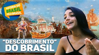 O quotDESCOBRIMENTOquot DO BRASIL  HISTÓRIA DO BRASIL PELO BRASIL Episódio 1  Débora Aladim [upl. by Nairadal]