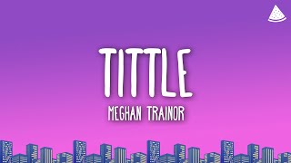 Meghan Trainor  Title Lyrics [upl. by Einehpets]