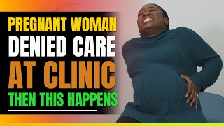 Pregnant Woman Denied Care At Clinic Then This Happens [upl. by Pederson632]