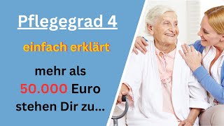 Pflegegrad 4 einfach erklärt  Über 50000 Euro jährlich stehen Dir zu [upl. by Eliott]