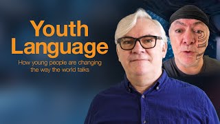 Youth Language  how young people are changing the way the world talks [upl. by Rita]