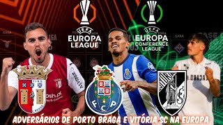 PORTO BRAGA E VITÓRIA SC CONHECEM ADVERSÁRIOS NAS COMPETIÇÕES EUROPEIAS [upl. by Elamor]