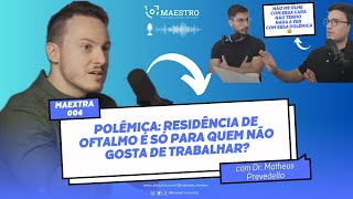 A vida como residente de oftalmologia no SUS de SaÌƒo Paulo com Matheus Prevedello  MAEXTRA 004 [upl. by Coney]