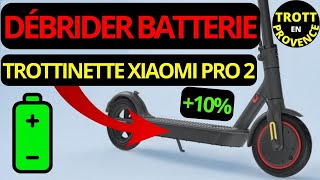 DÉBRIDER BATTERIE TROTTINETTE XIAOMI PRO 2 10 DAUTONOMIE DÉBRIDAGE M365 [upl. by Cinimmod]