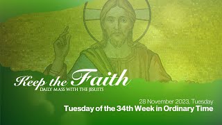 KEEP THE FAITH Daily Mass w the Jesuits  28 Nov 23 Tue  34th Week Ordinary Time [upl. by Rahas]