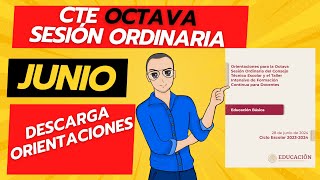 Orientaciones para la OCTAVA SESIÓN DE CONSEJO TÉCNICO ESCOLAR JUNIO 2024 [upl. by Willet]