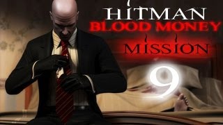 Hitman Blood Money Прохождение миссия 9 [upl. by Chaffin426]