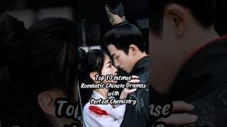 Top 10 INTENSE Romantic Chinese Dramas with Perfect Chemistry cdrama chinesedrama chinesedrama [upl. by Ransell]