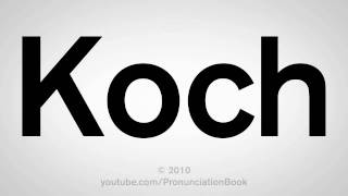 How To Pronounce Koch [upl. by Asha]