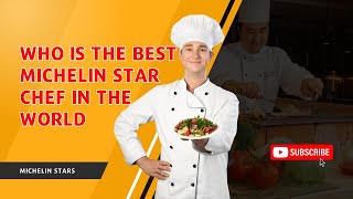 Who Is The Best Michelin Star Chef in The World [upl. by Ethel146]