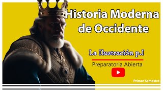 Historia Moderna de Occidente  LA ILUSTRACIÓN pt1  PREPA ABIERTA [upl. by Ybroc752]