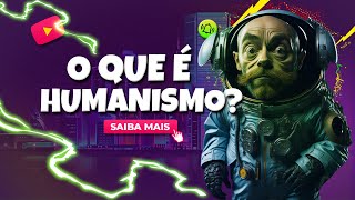 O QUE É HUMANISMO [upl. by Kcirdneked]