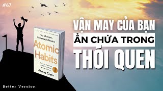 Vận may của bạn ẩn chứa trong thói quen  Sách Atomic Habits  Better Version [upl. by Cleres]