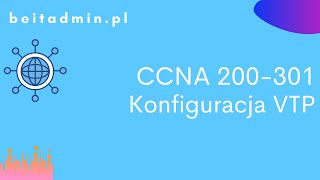 37 CCNA 200301  VTP cz1  Lektor PL [upl. by Ainotahs]