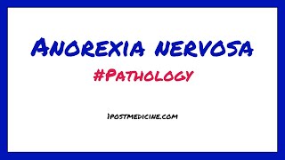 Anorexia Nervosa  Pathology [upl. by Deonne158]