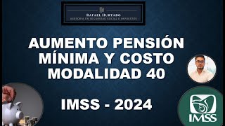 2024 PENSION MINIMA Y COSTO MODALIDAD 40 IMSS [upl. by Inus]