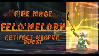 WoW Legion  Fire Mage Artifact Weapon Quest FeloMelorn [upl. by Kcyrred]