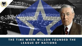 The Time When Wilson founded The League of Nations [upl. by Nealey761]