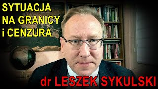 dr Leszek Sykulski o sytuacji na granicy i cenzurze [upl. by Scevo]