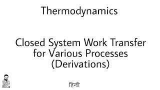 6 Thermodynamics  Closed System Work for Various Process  Complete Concept [upl. by Nyledam]