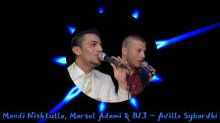 Mandi Nishtulla Marsel Ademi amp B13  Avillo Sybardhi [upl. by Nichy]