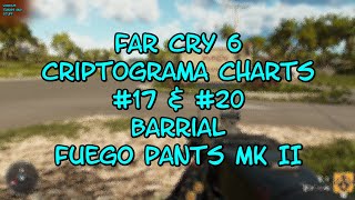 Far Cry 6 Criptograma Charts 17 amp 20 Barrial Fuego Pants MK II [upl. by Iyre618]