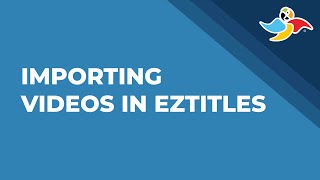 Importing videos in EZTitles  Episode 19 [upl. by Revert]