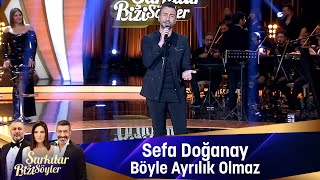 Sefa Doğanay  BÖYLE AYRILIK OLMAZ [upl. by Zoi505]