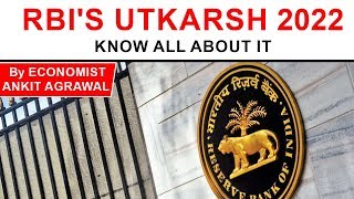 Utkarsh 2022 by RBI  3 year roadmap to improve Regulation and Supervision of the Central Bank [upl. by Natsyrk]