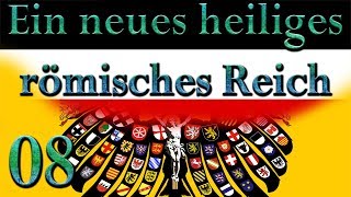 HoI 4 Dt Kaiserreich ⇒ Heiliges Römisches Reich 08  Leider ohne Stimme [upl. by Skilken73]