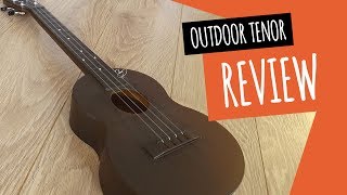 Outdoor Ukulele Tenor Review [upl. by Kirima]