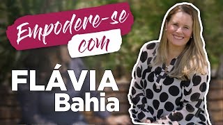 EMPODERAMENTO E PROTAGONISMO FEMININO COM FLAVIA BAHIA [upl. by Yrhcaz]