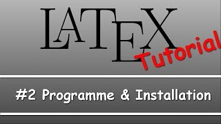 Latex Tutorial 02 Programme amp Installation [upl. by Ahsemik]