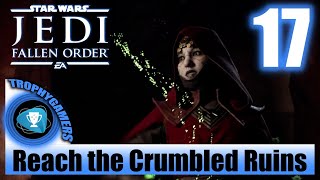 Jedi Fallen Order  Reach the Crumbled Ruins  Walkthrough Part 17 No Commentary [upl. by Flanders758]