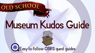 Museum Kudos Guide  OSRS 2007  Easy Old School Runescape Guide [upl. by Nylaras17]