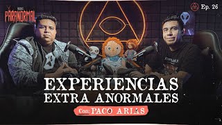 EXPERENCIAS EXTRA ANORMALES Invitado Especial Paco Arias  T3 E26 [upl. by Tloh298]