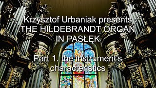 Krzysztof Urbaniak presents the Hildebrandt Organ in Pasłęk  1 the instruments characteristics [upl. by Atekahs]