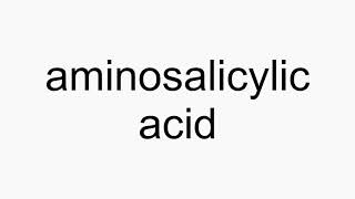 How to pronounce aminosalicylic acid [upl. by Sharai]