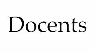 How to Pronounce Docents [upl. by Sukhum]